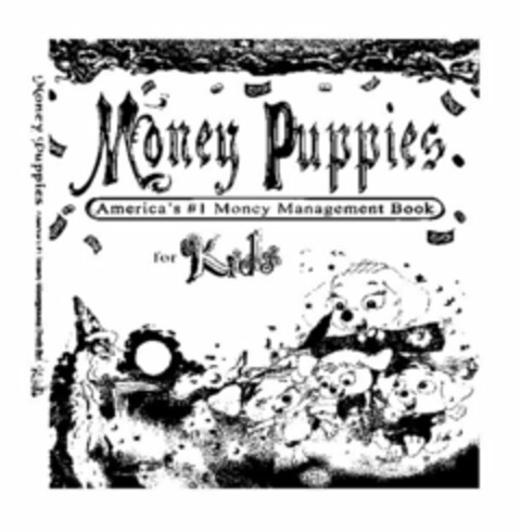 MONEY PUPPIES AMERICAS #1 MONEY MANAGEMENT BOOK FOR KIDS $ $ $ $ $ $ $ $ MONEY PUPPIES AMERICAS #1 MONEY MANAGEMENT BOOK FOR KIDS Logo (USPTO, 09.11.2009)