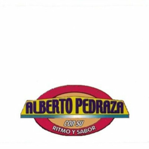 ALBERTO PEDRAZA CON SU RITMO Y SABOR Logo (USPTO, 12.04.2012)