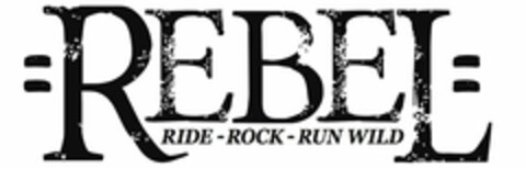 REBEL RIDE - ROCK - RUN WILD Logo (USPTO, 28.05.2014)