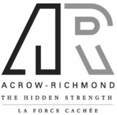 AR ACROW-RICHMOND THE HIDDEN STRENGTH LA FORCE CACHÉE Logo (USPTO, 28.01.2015)