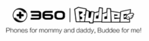 + 360 BUDDEE PHONES FOR MOMMY AND DADDY, BUDDEE FOR ME! Logo (USPTO, 23.06.2016)