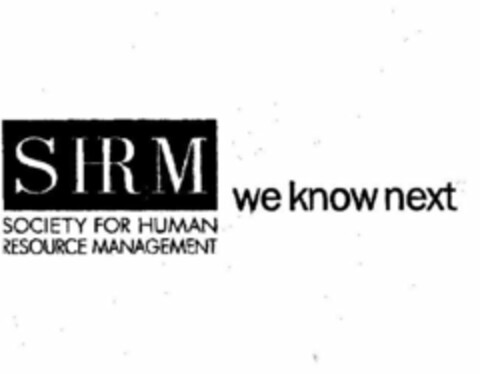 SHRM SOCIETY FOR HUMAN RESOURCE MANAGEMENT WE KNOW NEXT Logo (USPTO, 08.03.2010)