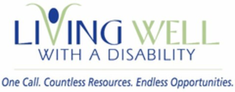 LIVING WELL WITH A DISABILITY ONE CALL. COUNTLESS RESOURCES. ENDLESS OPPORTUNITIES. Logo (USPTO, 05/25/2010)