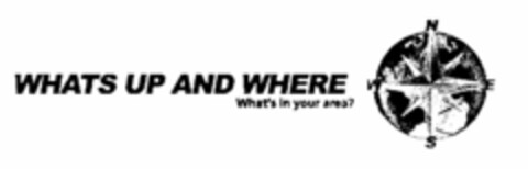 WHATS UP AND WHERE WHAT'S IN YOUR AREA? N W E S Logo (USPTO, 30.08.2010)