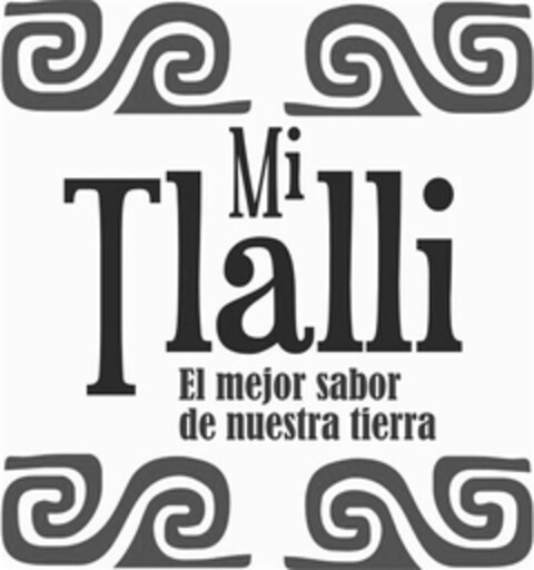 MI TLALLI EL MEJOR SABOR DE NUESTRA TIERRA Logo (USPTO, 11/10/2011)