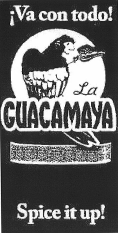 VA CON TODO! LA GUACAMAYA SPICE IT UP! Logo (USPTO, 28.11.2012)