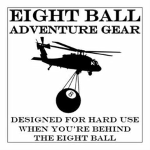 EIGHT BALL ADVENTURE GEAR 8 DESIGNED FOR HARD USE WHEN YOU'RE BEHIND THE EIGHT BALL Logo (USPTO, 08.03.2019)