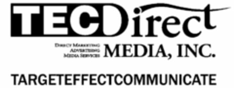 TEC DIRECT MEDIA, INC. DIRECT MARKETING ADVERTISING MEDIA SERVICES TARGETEFFECTCOMMUNICATE Logo (USPTO, 07.06.2010)