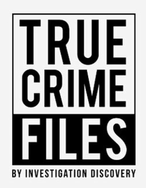 TRUE CRIME FILES BY INVESTIGATION DISCOVERY Logo (USPTO, 02.12.2016)