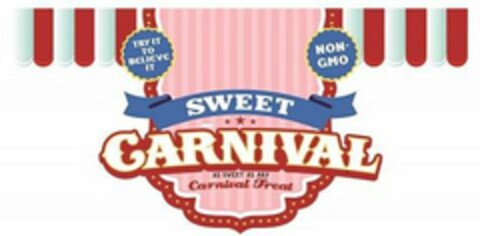 SWEET CARNIVAL AS SWEET AS ANY CARNIVALTREAT TRY IT TO BELIEVE IT NON-GMO & BANNER DESIGN Logo (USPTO, 09/13/2018)