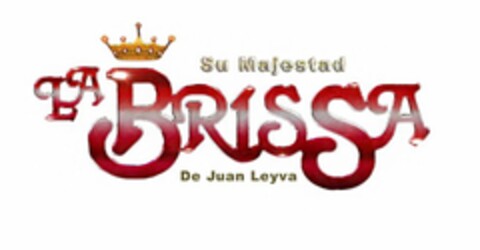 SU MAJESTAD LA BRISSA DE JUAN LEYVA Logo (USPTO, 06/09/2020)