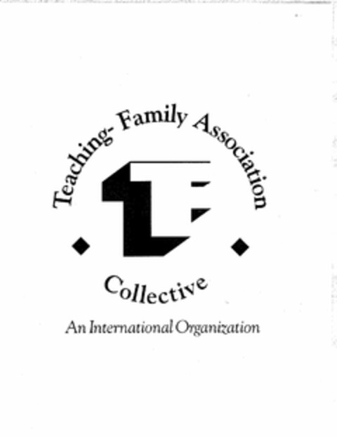 TF TEACHING-FAMILY ASSOCIATION COLLECTIVE AN INTERNATIONAL ORGANIZATION Logo (USPTO, 07/26/2010)