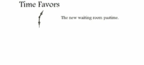 TIME FAVORS THE NEW WAITING ROOM PASTIME. Logo (USPTO, 05.08.2010)