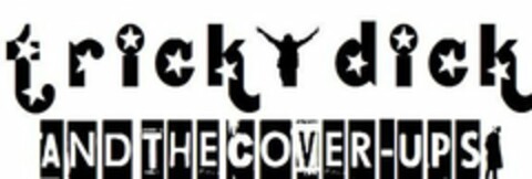 TRICKY DICK AND THE COVER-UPS Logo (USPTO, 08/07/2010)