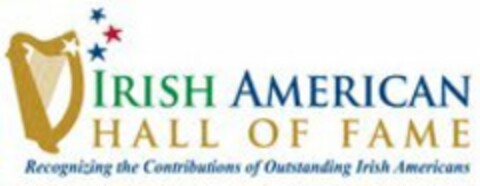 IRISH AMERICAN HALL OF FAME RECOGNIZING THE CONTRIBUTIONS OF OUTSTANDING IRISH AMERICANS Logo (USPTO, 20.10.2010)