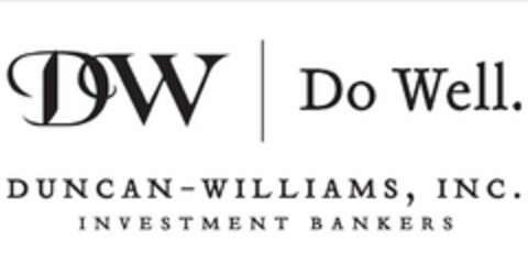 DW DO WELL DUNCAN-WILLIAMS, INC. INVESTMENT BANKERS Logo (USPTO, 24.04.2012)