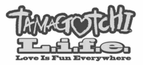 TAMAGOTCHI L.I.F.E. LOVE IS FUN EVERYWHERE Logo (USPTO, 10/30/2013)