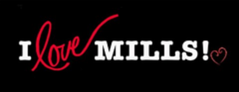 I LOVE MILLS! Logo (USPTO, 09.07.2014)