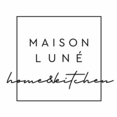 MAISON LUNÉ HOME&KITCHEN Logo (USPTO, 15.08.2020)