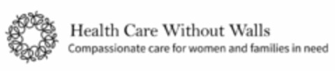 W HEALTH CARE WITHOUT WALLS COMPASSIONATE CARE FOR WOMEN AND FAMILIES IN NEED Logo (USPTO, 17.09.2020)