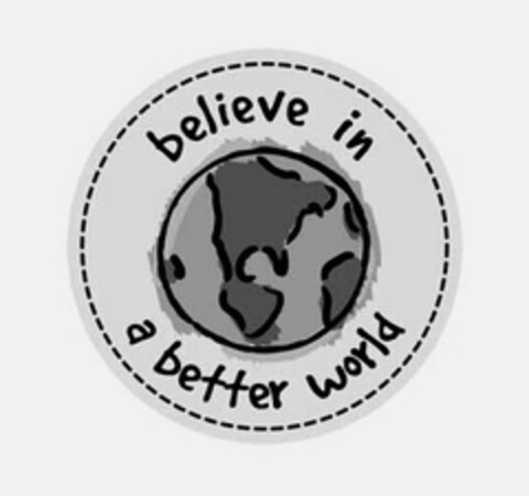 BELIEVE IN A BETTER WORLD Logo (USPTO, 04/01/2009)