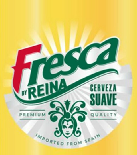 FRESCA BY REINA CERVEZA SUAVE PREMIUM QUALITY IMPORTED FROM SPAIN Logo (USPTO, 27.01.2015)
