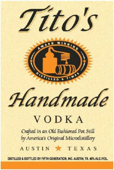 TITO'S AWARD WINNING DISTILLED 6 TIMES HANDMADE VODKA CRAFTED IN AN OLD FASHIONED POT STILL BY AMERICA'S ORIGINAL MICRODISTILLERY AUSTIN TEXAS DISTILLED & BOTTLED BY FIFTH GENERATION, INC. AUSTIN, TX. 40% ALC./VOL. Logo (USPTO, 25.07.2017)