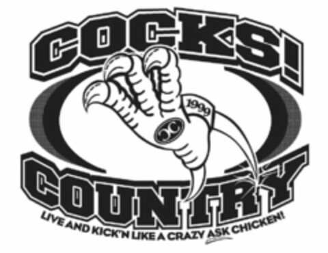 COCKS! COUNTRY LIVE AND KICK'N LIKE A CRAZY ASK CHICKEN CC 1999 Logo (USPTO, 19.12.2018)