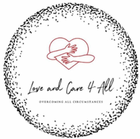 LOVE AND CARE 4 ALL OVERCOMING ALL CIRCUMSTANCES Logo (USPTO, 31.07.2020)