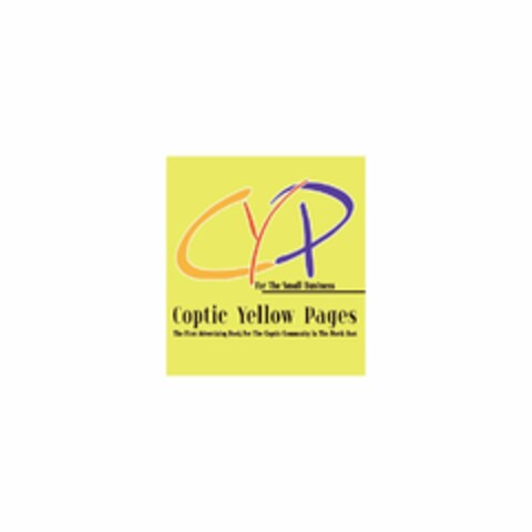 CYP FOR THE SMALL BUSINESS COPTIC YELLOW PAGES THE FIRST ADVERTISING BOOK FOR THE COPTIC COMMUNITY IN THE NORTH EAST Logo (USPTO, 05/21/2009)