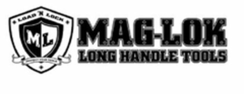 MAG-LOK LONG HANDLE TOOLS LOAD 'N LOCK ML PROTECT YOUR TOOLS Logo (USPTO, 10/25/2011)