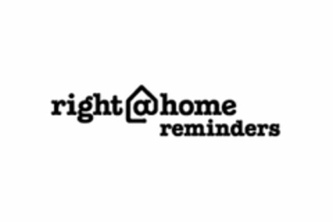 RIGHT @ HOME REMINDERS Logo (USPTO, 05.07.2013)
