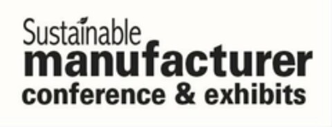 SUSTAINABLE MANUFACTURER CONFERENCE & EXHIBITS Logo (USPTO, 14.01.2014)