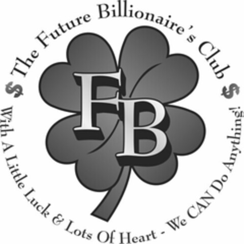 $ THE FUTURE BILLIONAIRE'S CLUB $ WITH A LITTLE LUCK & LOTS OF HEART - WE CAN DO ANYTHING! FB Logo (USPTO, 20.03.2014)