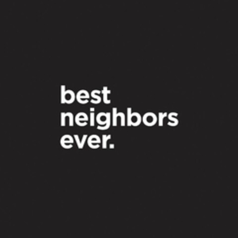 BEST NEIGHBORS EVER. Logo (USPTO, 09.09.2015)