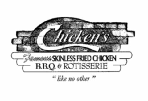 CHICKEN'S FAMOUS SKINLESS FRIED CHICKEN B.B.Q. & ROTISSERIE "LIKE NO OTHER" Logo (USPTO, 19.06.2009)