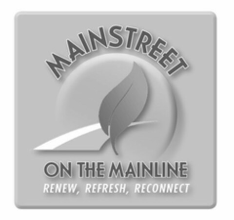 MAINSTREET ON THE MAINLINE RENEW, REFRESH, RECONNECT Logo (USPTO, 10.02.2009)