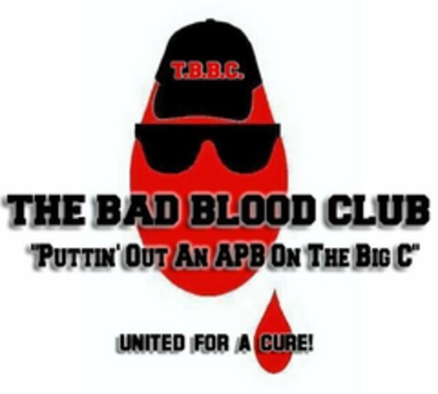 T.B.B.C. THE BAD BLOOD CLUB "PUTTIN' OUT AN APB ON THE BIG C" UNITED FOR A CURE! Logo (USPTO, 22.03.2012)