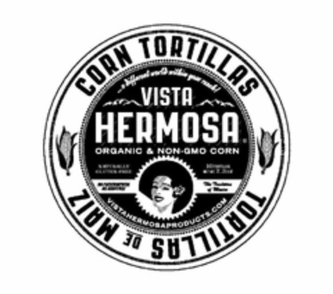 ...A DIFFERENT WORLD WITHIN YOUR REACH!VISTA HERMOSA ORGANIC & NON-GMO CORN NATURALLY GLUTEN-FREE 10 TORTILLAS NET WT. 7.2OZ NO PRESERVATIVES! NO ADDITIVES! THE TRADITION OF MEXICO VISTA HERMOSA PRODUCTS.COM CORN TORTILLAS TORTILLAS DE MAIZ Logo (USPTO, 09/30/2019)