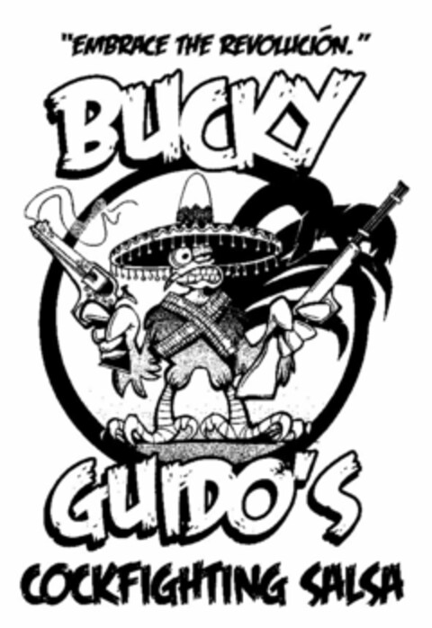 "EMBRACE THE REVOLUCÍON." BUCKY GUIDO'S COCKFIGHTING SALSA Logo (USPTO, 18.02.2009)