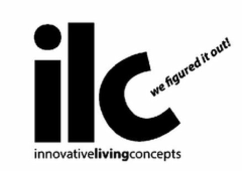 ILC INNOVATIVE LIVING CONCEPTS WE FIGURED IT OUT! Logo (USPTO, 26.02.2016)