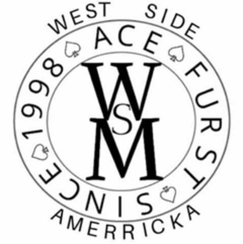 WSM WEST SIDE AMERRICKA SINCE 1998 ACE FURST Logo (USPTO, 05.10.2019)