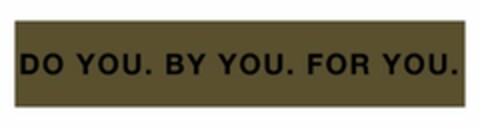 DO YOU. BY YOU. FOR YOU. Logo (USPTO, 03.02.2020)