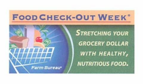 FOOD CHECK-OUT WEEK FARM BUREAU STRETCHING YOUR GROCERY DOLLAR WITH HEALTHY, NUTRITIOUS FOOD. Logo (USPTO, 05.03.2009)