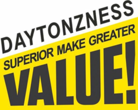 DAYTONZNESS SUPERIOR MAKE GREATER VALUE! Logo (USPTO, 19.12.2018)