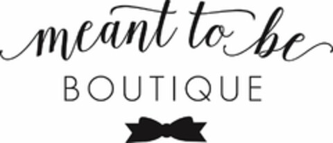 MEANT TO BE BOUTIQUE Logo (USPTO, 02/21/2017)