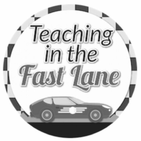 TEACHING IN THE FAST LANE Logo (USPTO, 07.07.2017)