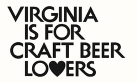 VIRGINIA IS FOR CRAFT BEER LOVERS Logo (USPTO, 03/05/2018)