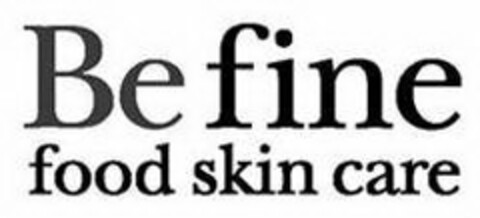 BE FINE FOOD SKIN CARE Logo (USPTO, 19.03.2018)