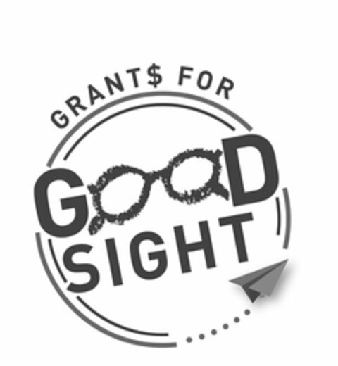 GRANT$ FOR GOOD SIGHT Logo (USPTO, 04/23/2018)